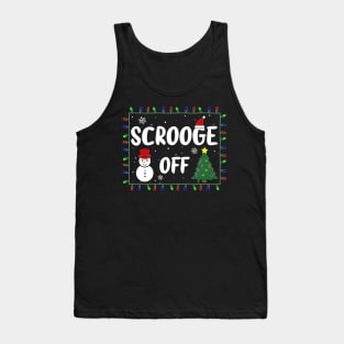 Scrooge Off Funny Naughty Holiday Xmas Christmas Bah Humbug Grumpy Gag & Festive Gifts Tank Top